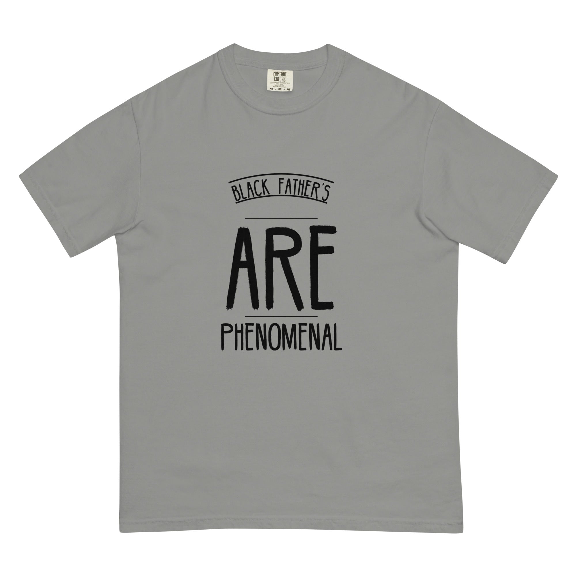 "Black Fathers are Phenomenal" Men’s garment-dyed heavyweight t-shirt